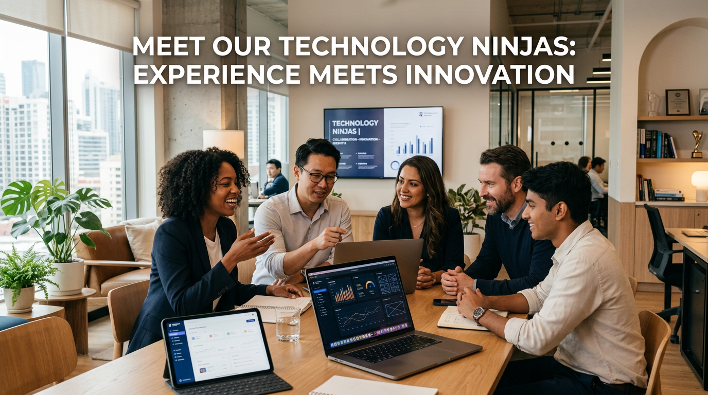 Meet Our Technology Ninjas: Experience Meets Innovation